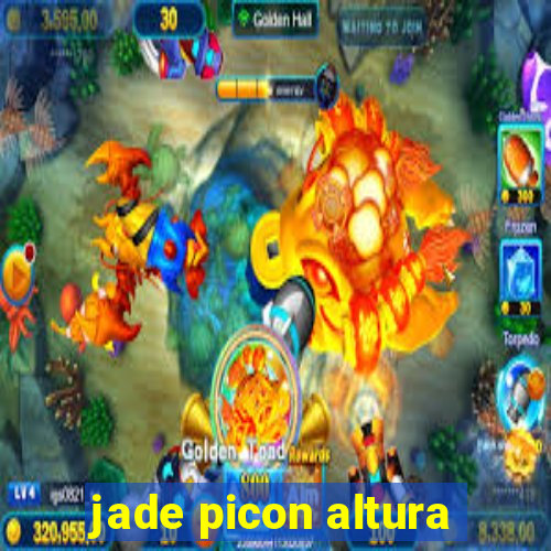 jade picon altura